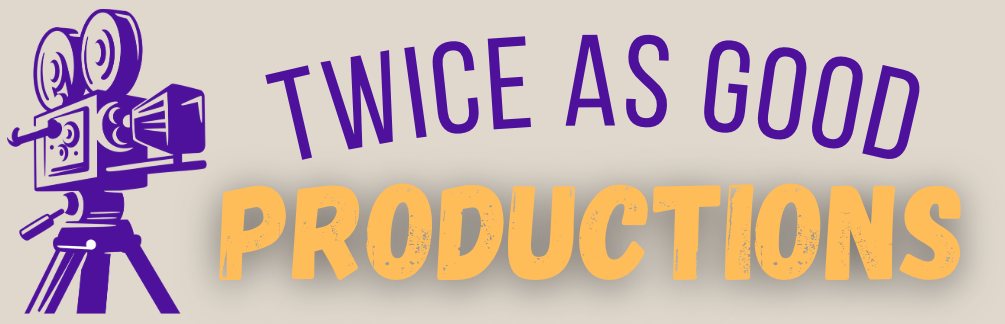 Twice as Good Productions